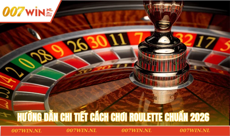 Cách Chơi Roulette - Chiến Thắng Trong Tầm Tay Cực Dễ Dàng 2 Hướng dẫn chi tiết cách chơi Roulette chuẩn 2026
