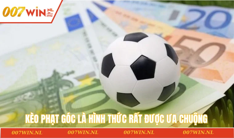 Kèo phạt góc là hình thức rất được ưa chuộng