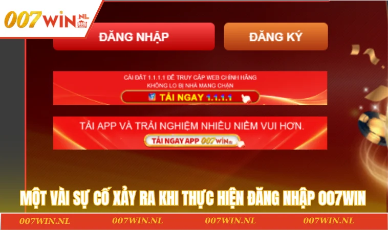 Một vài sự cố xảy ra khi thực hiện thao tác đăng nhập 007WIN