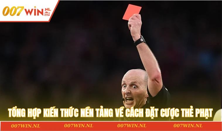 Tổng hợp kiến thức nền tảng về cách đặt cược thẻ phạt